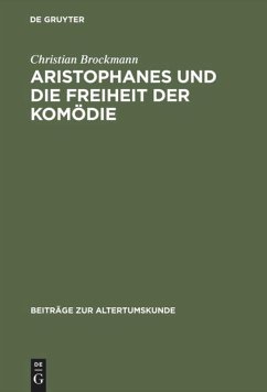 Aristophanes und die Freiheit der Komödie - Brockmann, Christian