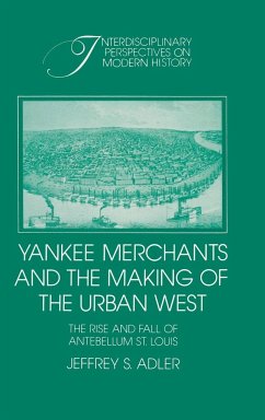 Yankee Merchants and the Making of the Urban West - Adler, Jeffrey S.