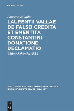 Laurentii Vallae de falso credita et ementita Constantini donatione declamatio - Valla, Laurentius