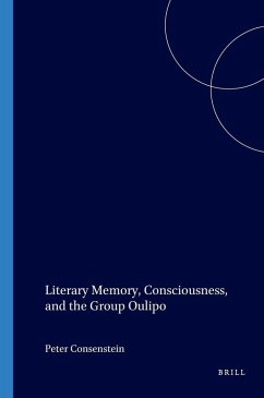 Literary Memory, Consciousness, and the Group Oulipo - Consenstein, Peter