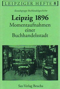 Leipzig 1896 – Momentaufnahmen einer Buchhandelsstadt - Keiderling, Thomas; Wagner, Frank; Schottke, Susanne