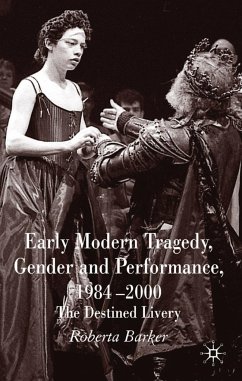 Early Modern Tragedy, Gender and Performance, 1984-2000 - Barker, Roberta