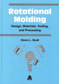 Rotational Molding Design, Materials, Tooling and Processing - Beall, Glenn