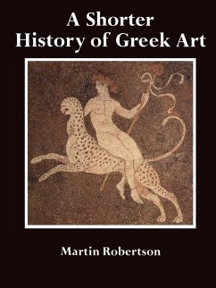 A Shorter History of Greek Art - Robertson, Martin; Martin, Robertson