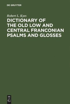Dictionary of the old low and central Franconian psalms and glosses - Kyes, Robert L.