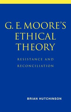 G. E. Moore's Ethical Theory - Hutchinson, Brian