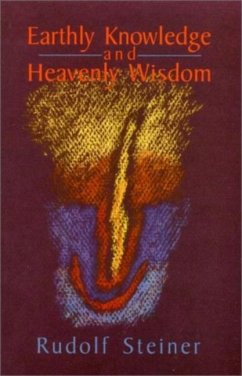 Earthly Knowledge and Heavenly Wisdom - Steiner, Rudolf