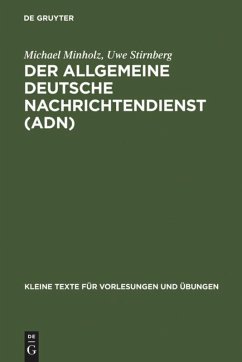 Der Allgemeine Deutsche Nachrichtendienst (ADN) - Minholz, Michael;Stirnberg, Uwe