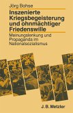 Inszenierte Kriegsbegeisterung und ohnmächtiger Friedenswille; . Inszenierte Kriegsbegeisterung und ohnmächtiger Friedenswille; .