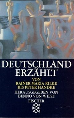 Deutschland erzählt, von Rainer Maria Rilke bis Peter Handke - Wiese, Benno von