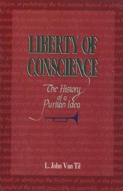 Liberty of Conscience: The History of a Puritan Idea - van, L. John