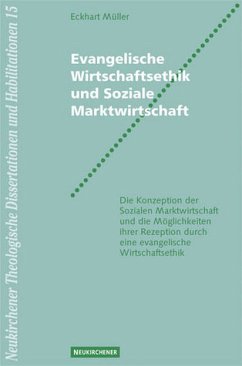 Evangelische Wirtschaftsethik und Soziale Marktwirtschaft - Müller, Eckart