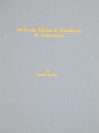 Politische Wahlen in Wiesbaden im Kaiserreich (1867-1918) - Liebert, Bernd