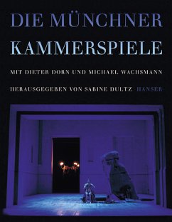Die Münchner Kammerspiele - Dorn, Dieter, Michael Wachsmann und Sabine Dultz