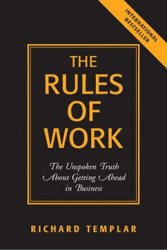 The Rules Of Work: The Unspoken Truth About Getting Ahead In Business - Templar, Richard