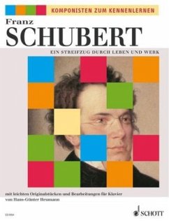 Franz Schubert, Ein Streifzug durch Leben und Werk - Schubert, Franz