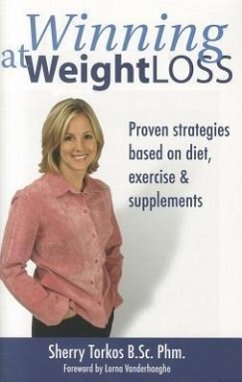 Winning at Weight Loss: Proven Strategies Based on Diet, Exercise & Supplements - Torkos, Sherry