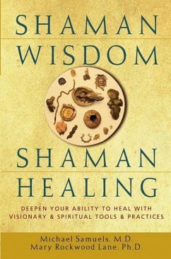 Shaman Wisdom, Shaman Healing - Samuels, Michael; Lane, Mary Rockwood