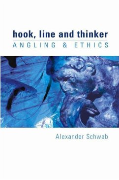 Hook, Line and Thinker: Angling & Ethics - Schwab, Alexander