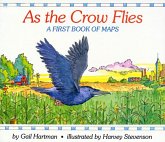 As the Crow Flies: A First Book of Maps