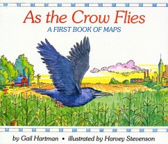 As the Crow Flies: A First Book of Maps - Hartman, Gail