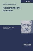 Handlungstheorie bei Platon Handlungstheorie bei Platon