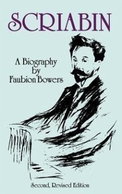 Scriabin, a Biography: Second, Revised Edition - Bowers, Faubion