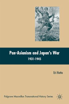 Pan-Asianism and Japan's War 1931-1945 - Hotta, E.