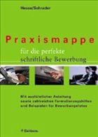Praxismappe für die perfekte schriftliche Bewerbung - Hesse, Jürgen / Schrader, Hans Christian
