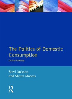 The Politics of Domestic Consumption - Jackson, Stevi; Moores, Shaun