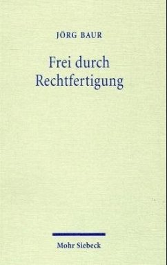 Frei durch Rechtfertigung - Baur, Jörg