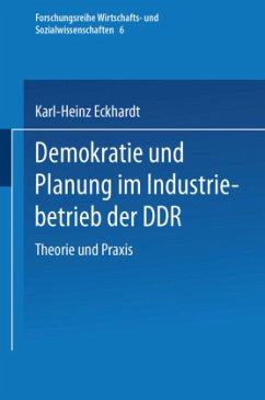 Demokratie und Planung im Industriebetrieb der DDR - Eckhardt, Karl-Heinz