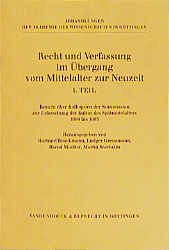Recht und Verfassung im Übergang vom Mittelalter zur Neuzeit. Teil I - Boockmann, Hartmut / Moeller, Bernd / Grenzmann, Ludger / Staehelin, Martin (Hgg.)
