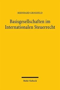 Basisgesellschaften im Internationalen Steuerrecht - Grossfeld, Bernhard