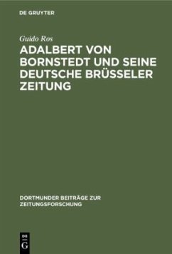 Adalbert von Bornstedt und seine Deutsche Brüsseler Zeitung - Ros, Guido