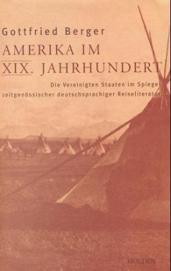 Amerika im XIX. Jahrhundert - Berger, Gottfried