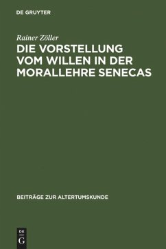 Die Vorstellung vom Willen in der Morallehre Senecas - Zöller, Rainer