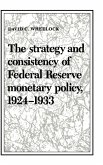 The Strategy and Consistency of Federal Reserve Monetary Policy, 1924-1933