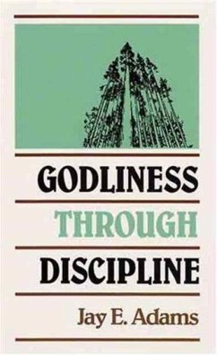 Godliness through Discipline - Adams, J. E.