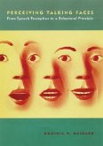 Perceiving Talking Faces: From Speech Perception to a Behavioral Principle [With Allows Experience of Perceptual Phenomena Directly]