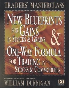 New Blueprints for Gains in Stocks and Grains & One-Way Formula for Trading in Stocks and Commodities - Dunnigan, William