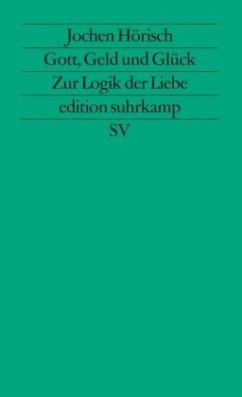 Gott, Geld und Glück - Hörisch, Jochen