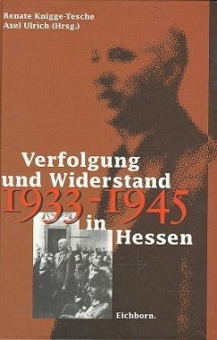 Verfolgung und Widerstand in Hessen 1933-1945 - Knigge-Tesche, Renate; Ulrich, Axel