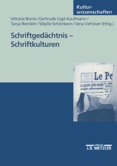 Schriftgedächtnis - Schriftkulturen; . - Borsò, Vittoria / Cepl-Kaufmann, Gertrude / Reinlein, Tanja / Schönborn, Sybille / Viehöver, Vera (Hgg.)