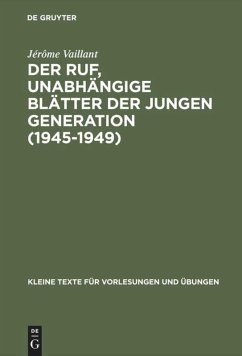 Der Ruf, unabhängige Blätter der jungen Generation (1945¿1949) - Vaillant, Jérôme