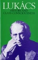 History and Class Consciousness - Lukacs, Georg