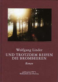 Und trotzdem reifen die Brombeeren - Linder, Wolfgang