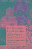 The Christian East and the Rise of the Papacy