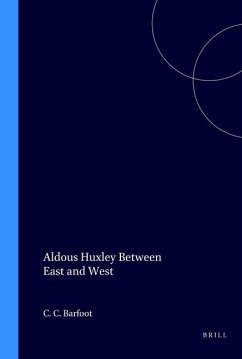 Aldous Huxley Between East and West - BARFOOT, C.C. (ed.)