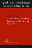 Kriminalitätsbekämpfung in deutschen Großstädten 1850-1914